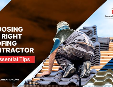 Choosing The Right Roofing Contractor: 9 Essential Tips