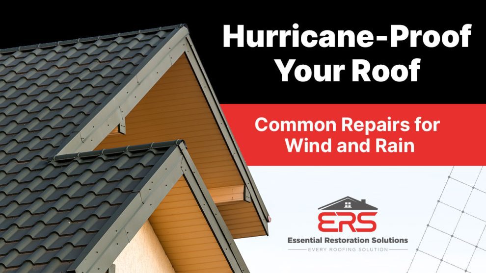 Hurricane-Proof Your Roof: Common Repairs for Wind and Rain