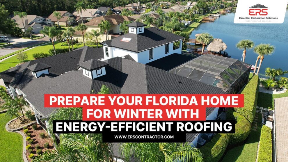 Prepare Your Florida Home For Winter With Energy-Efficient Roofing