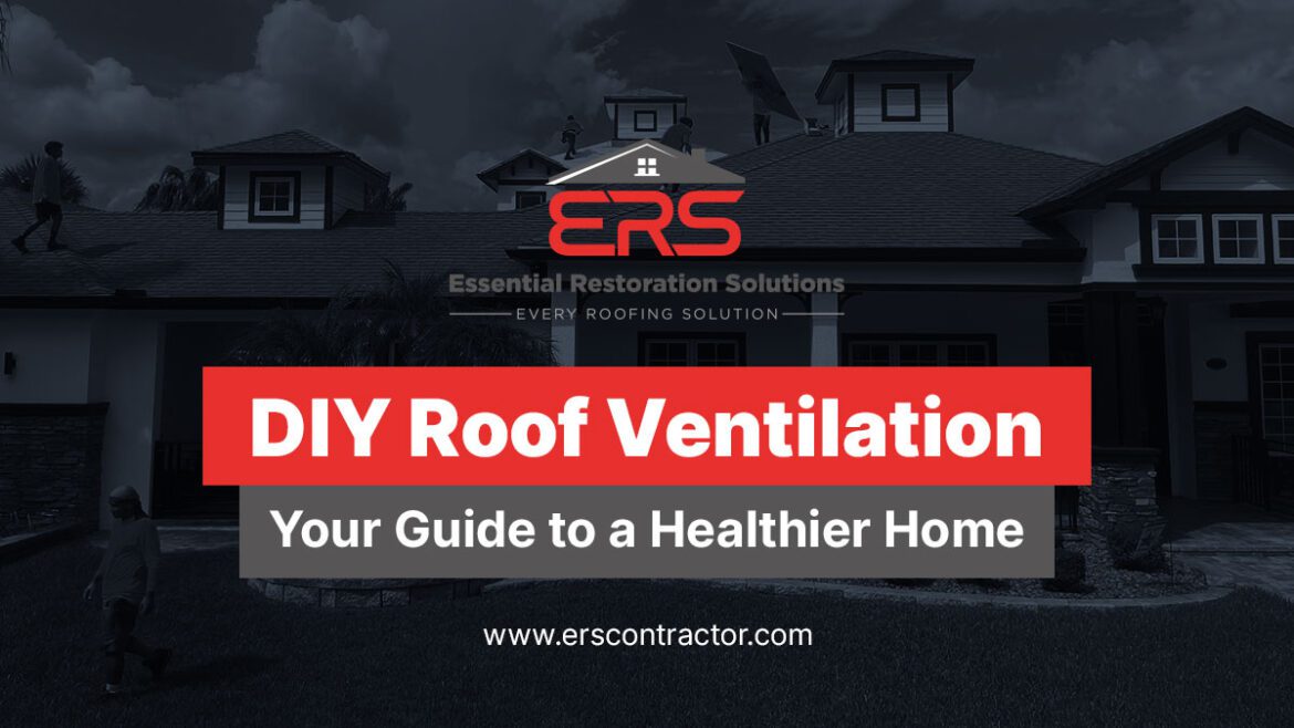 DIY Roof Ventilation: Your Guide To A Healthier Home 
