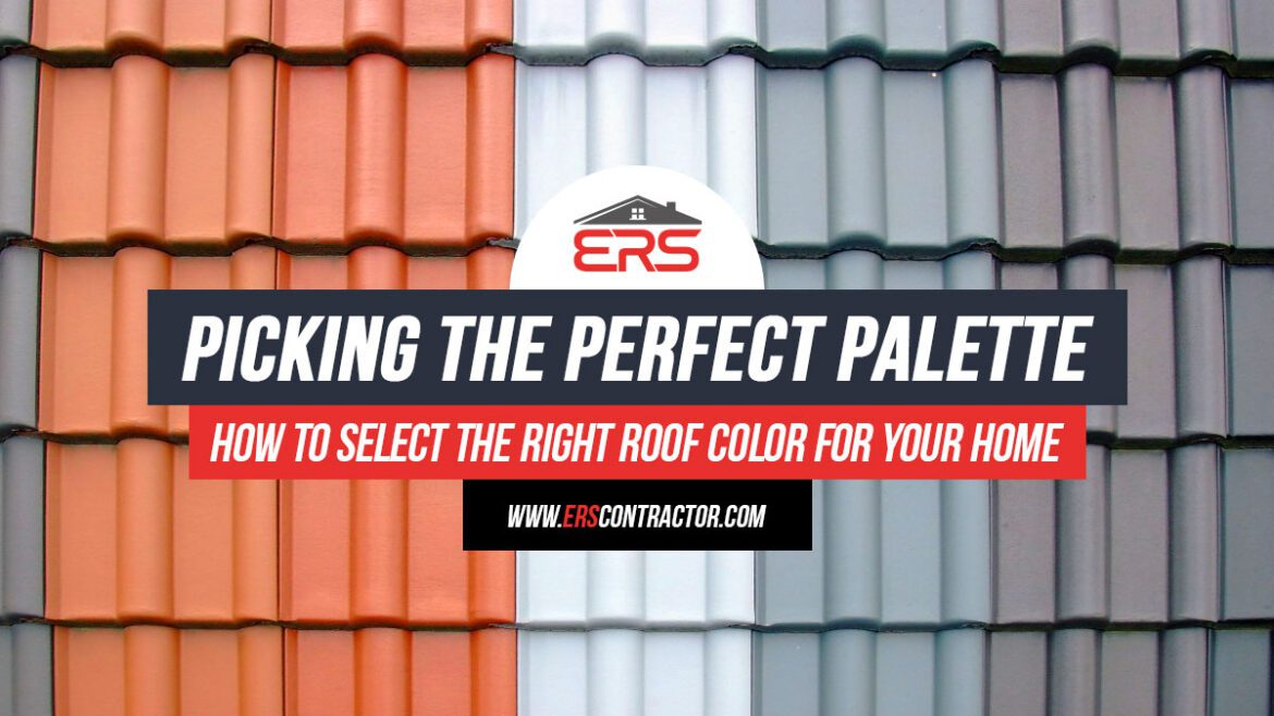 Picking The Perfect Palette: How To Select The Right Roof Color For Your Home