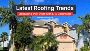 Latest Roofing Trends: Embracing the Future with ERS Contractor